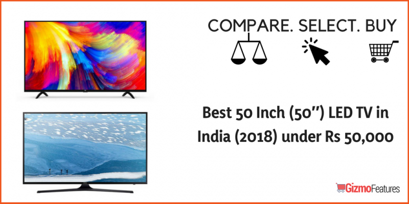Best 50 Inch LED TV under Rs 50,000 in India (2019) | Gizmofeatures